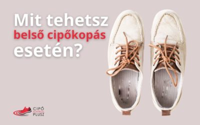 Cipőkopás: miért kopik szét a cipőd belülről – és mit tehetsz ellene?